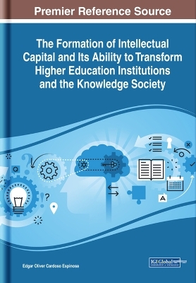 The Formation of Intellectual Capital and Its Ability to Transform Higher Education Institutions and the Knowledge Society - 