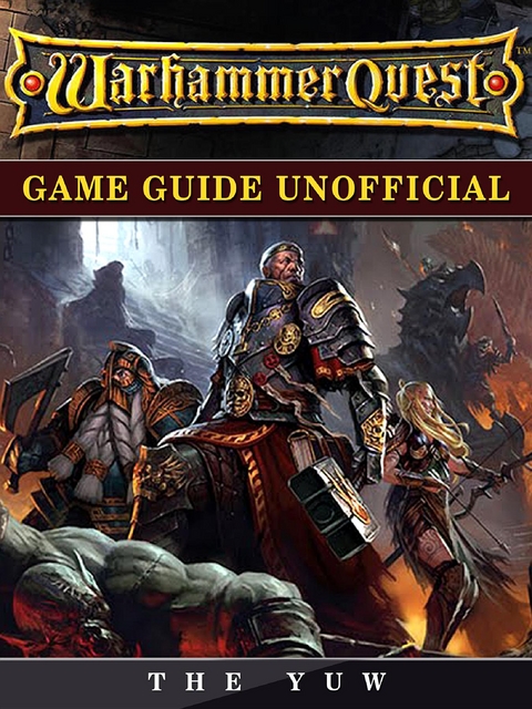 Warhammer Quest Game Guide Unofficial -  The Yuw