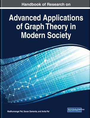 Handbook of Research on Advanced Applications of Graph Theory in Modern Society - 
