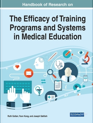 Handbook of Research on the Efficacy of Training Programs and Systems in Medical Education - 