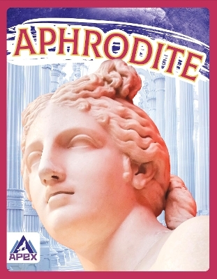Greek Gods and Goddesses: Aphrodite - Christine Ha