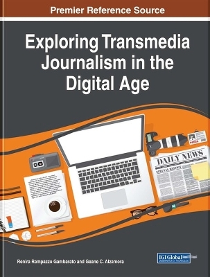 Exploring Transmedia Journalism in the Digital Age - 