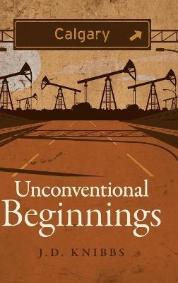 Unconventional Beginnings - J D Knibbs