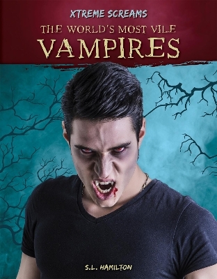 Xtreme Screams: The World's Most Vile Vampires - S.L. Hamilton