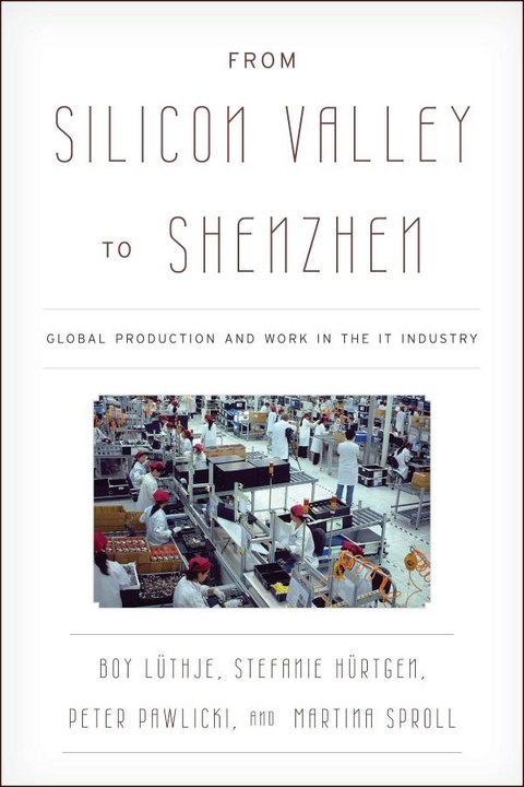 From Silicon Valley to Shenzhen -  Stefanie Hurtgen,  Boy Luthje,  Peter Pawlicki,  Martina Sproll