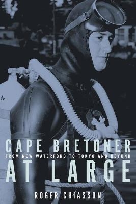 Cape Bretoner at Large - Roger Chiasson