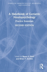 A Handbook of Geriatric Neuropsychology - Bush, Shane S.; Yochim, Brian P.