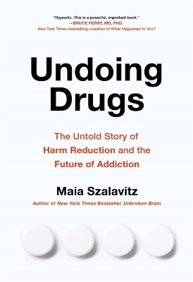 Undoing Drugs - Maia Szalavitz