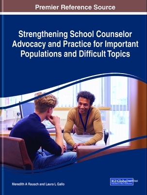 Strengthening School Counselor Advocacy and Practice for Important Populations and Difficult Topics - 