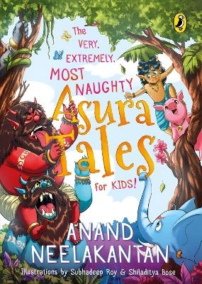 The Very, Extremely, Most Naughty Asura Tales for Kids - Anand Neelakantan