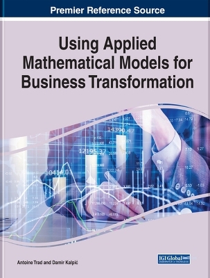 Using Applied Mathematical Models for Business Transformation - Antoine Trad, Damir Kalpić