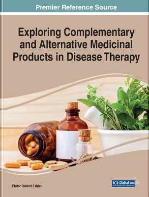 Exploring Complementary and Alternative Medicinal Products in Disease Therapy - 