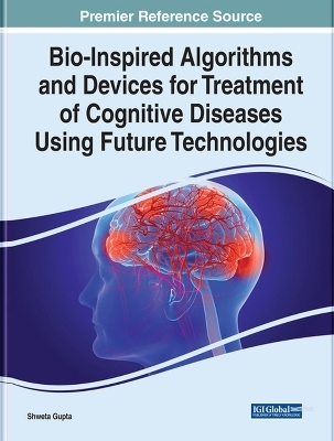 Bio-Inspired Algorithms and Devices for Treatment of Cognitive Diseases Using Future Technologies - 