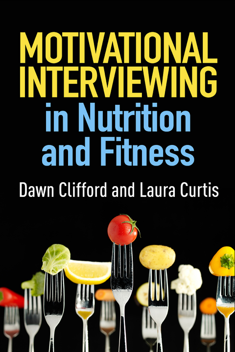Motivational Interviewing in Nutrition and Fitness -  Dawn Clifford,  Laura Curtis