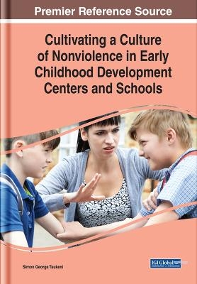 Cultivating a Culture of Nonviolence in Early Childhood Development Centers and Schools - 