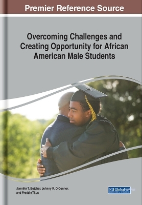 Overcoming Challenges and Creating Opportunity for African American Male Students - 