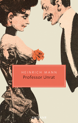 Professor Unrat oder Das Ende eines Tyrannen - Heinrich Mann