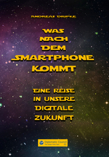 Was nach dem Smartphone kommt - Andreas Dripke