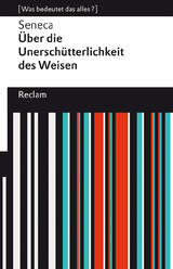 Über die Unerschütterlichkeit des Weisen. [Was bedeutet das alles?] -  Seneca