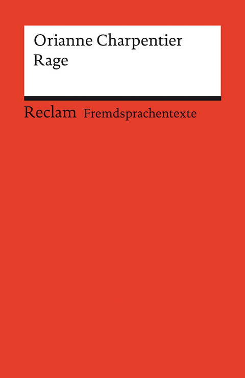 Rage. Französischer Text mit deutschen Worterklärungen. Niveau B2 (GER) - Orianne Charpentier