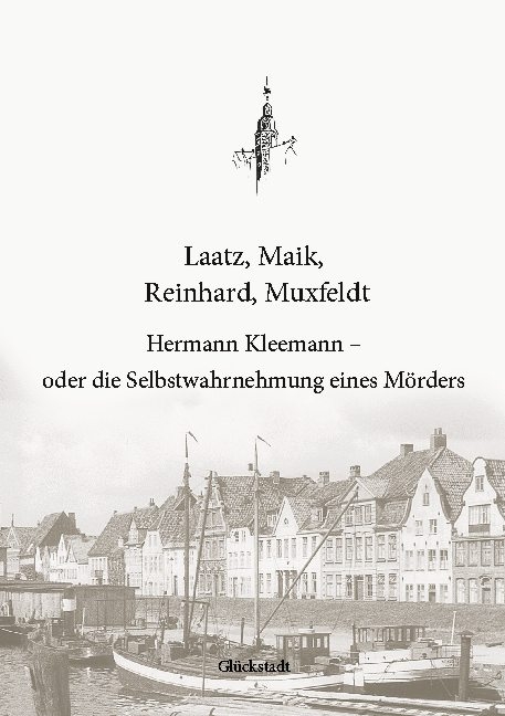 Hermann Kleemann - oder die Selbstwahrnehmung eines Mörders - Tim Laatz, Dominik Maik, Jelle Christian Reinhard, Julian Muxfeldt