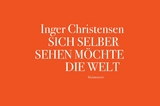 Sich selber sehen möchte die Welt - Inger Christensen