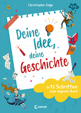 Deine Idee, deine Geschichte - In 12 Schritten zum eigenen Buch - Christopher Edge