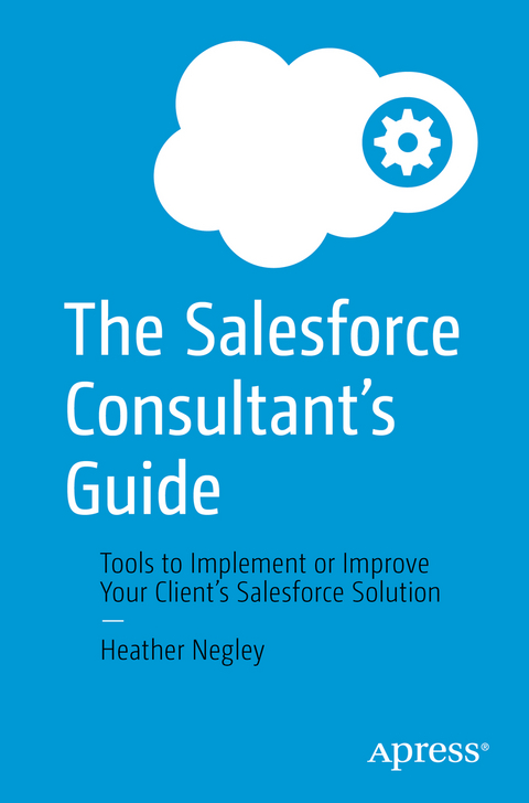 The Salesforce Consultant’s Guide - Heather Negley