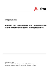 Fördern und Positionieren von Teileverbunden in der umformtechnischen Mikroproduktion - Philipp Wilhelmi