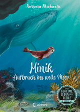 Das geheime Leben der Tiere (Ozean) - Minik - Aufbruch ins weite Meer - Antonia Michaelis