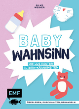 Baby-Wahnsinn! - Weiher, Silke