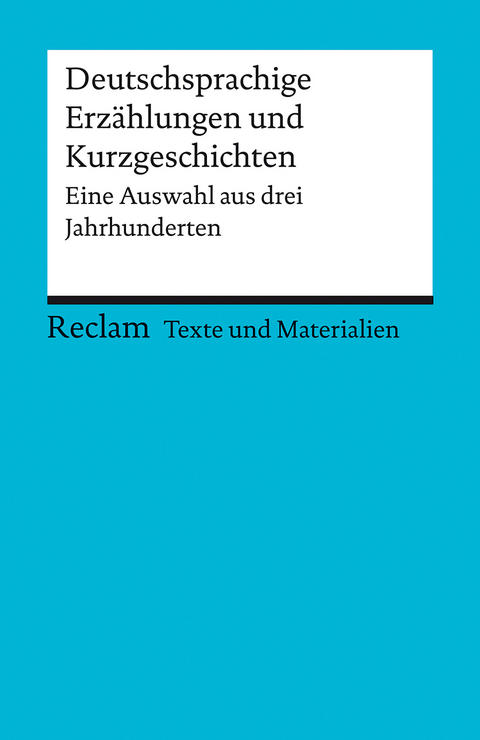 Deutschsprachige Erzählungen und Kurzgeschichten. Eine Auswahl aus drei Jahrhunderten - 