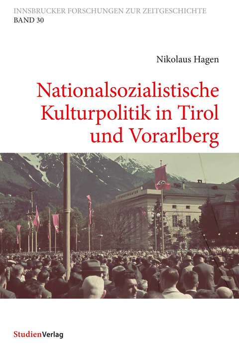 Nationalsozialistische Kulturpolitik in Tirol und Vorarlberg - Nikolaus Hagen