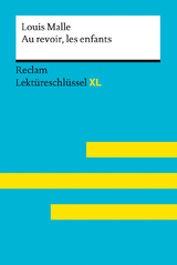 Au revoir, les enfants von Louis Malle: Lektüreschlüssel mit Inhaltsangabe, Interpretation, Prüfungsaufgaben mit Lösungen, Lernglossar. (Reclam Lektüreschlüssel XL) - Keßler, Pia; Malle, Louis