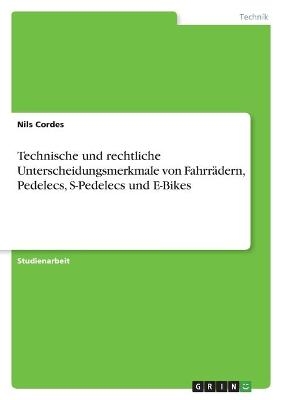 Technische und rechtliche Unterscheidungsmerkmale von FahrrÃ¤dern, Pedelecs, S-Pedelecs und E-Bikes - Nils Cordes