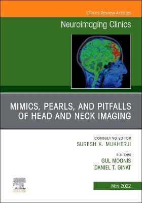 Mimics, Pearls and Pitfalls of Head & Neck Imaging, An Issue of Neuroimaging Clinics of North America - 