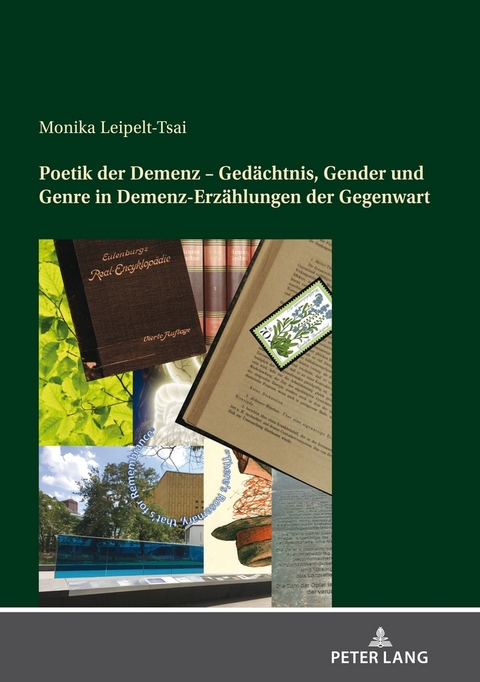 Poetik der Demenz – Gedächtnis, Gender und Genre in Demenz-Erzählungen der Gegenwart - Monika Leipelt-Tsai