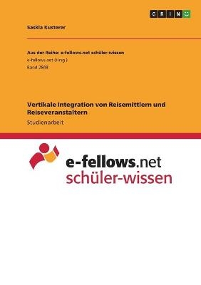 Vertikale Integration von Reisemittlern und Reiseveranstaltern - Saskia Kusterer