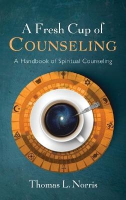A Fresh Cup of Counseling - Thomas L Norris