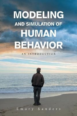 Modeling and Simulation of Human Behavior - Emory Sanders