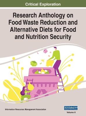 Research Anthology on Food Waste Reduction and Alternative Diets for Food and Nutrition Security, VOL 2 - 
