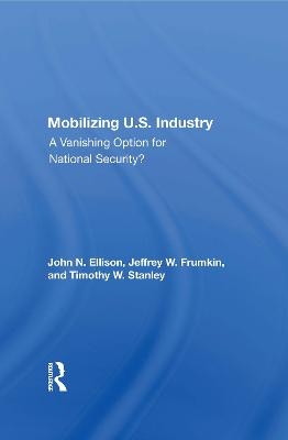 Mobilizing U.S. Industry - John N Ellison, Jeffrey W. Frumkin, Timothy W. Stanley