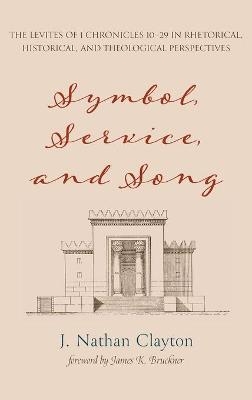 Symbol, Service, and Song - J Nathan Clayton