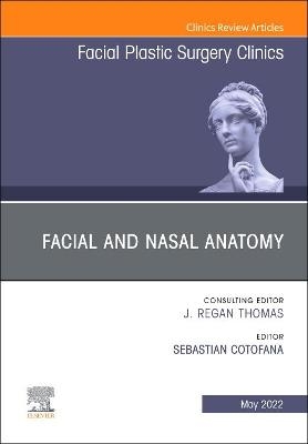 Facial and Nasal Anatomy, An Issue of Facial Plastic Surgery Clinics of North America - 