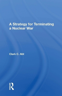 A Strategy For Terminating A Nuclear War - Clark C Abt