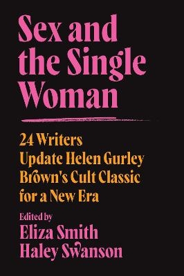 Sex and the Single Woman - ELIZA SMITH, Haley Swanson