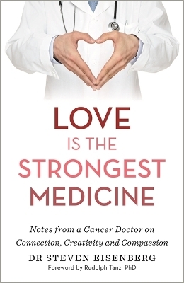 Love Is the Strongest Medicine - Dr. Steven Eisenberg