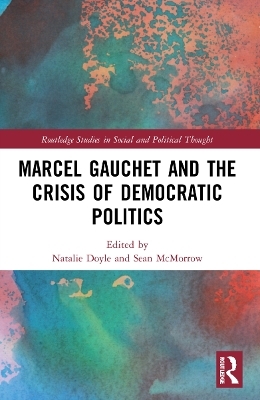 Marcel Gauchet and the Crisis of Democratic Politics - 