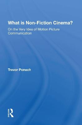 What Is Non-fiction Cinema? - Trevor Ponech