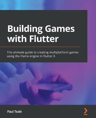 Building Games with Flutter - Paul Teale